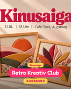 Retro Kreativ Club: Kinusaiga · Café Flora Augsburg · Mi 21.10. · 18 Uhr